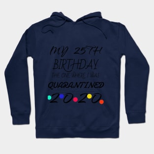 25th Birthday The One Where I Was Quarantined shirt Hoodie